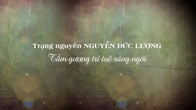 Trạng nguyên Nguyễn Đức Lượng, tấm gương trí tuệ sáng ngời | Danh nhân Thăng Long - Hà Nội | 02/03/2025