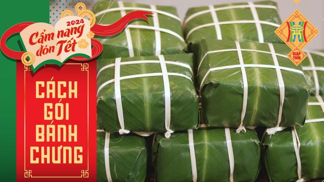 Cách gói bánh chưng đơn giản, vuông đẹp cho ngày Tết