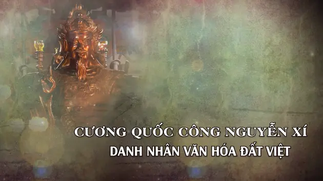 Cương Quốc Công Nguyễn Xí, danh nhân văn hóa đất Việt | Danh nhân Thăng Long - Hà Nội | 04/05/2025