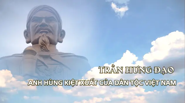 Trần Hưng Đạo - Anh hùng kiệt xuất của dân tộc Việt Nam | Danh nhân Thăng Long - Hà Nội | 06/04/2025