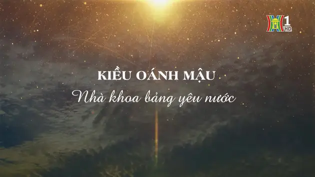 Kiều Oánh Mậu - nhà khoa bảng yêu nước | Danh nhân Thăng Long - Hà Nội | 19/04/2025