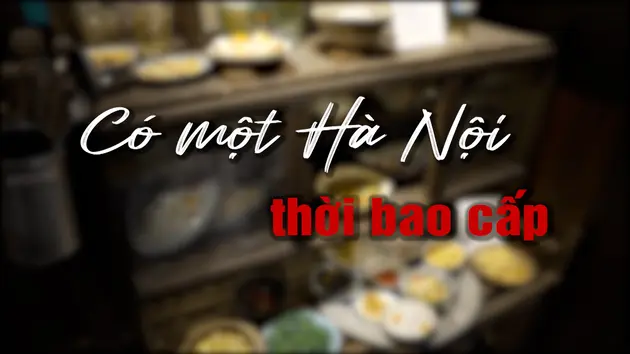 Có một Hà Nội thời bao cấp | Người Hà Nội | 30/03/2025