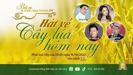 Bài ca đi cùng năm tháng - Hát về cây lúa hôm nay