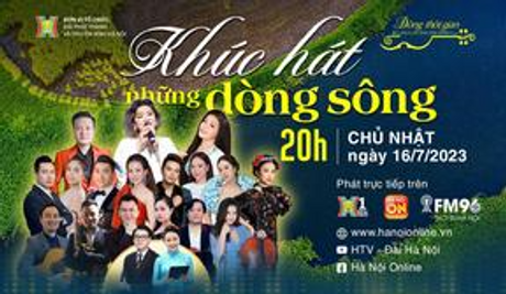 Khúc hát những dòng sông | Dòng thời gian - Bài ca đi cùng năm tháng | 16/07/2023