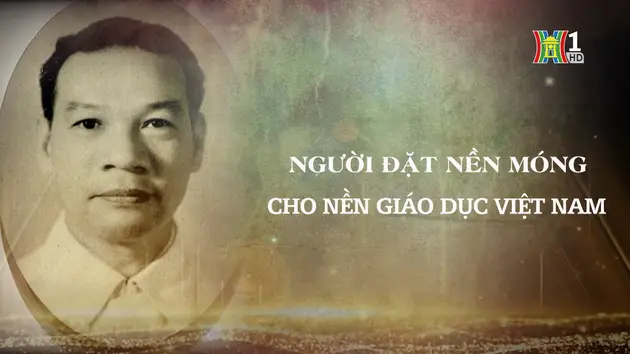 Người đặt nền móng cho nền giáo dục - Bộ trưởng Nguyễn Văn Huyên | Danh nhân Thăng Long - Hà Nội | 26/01/2025